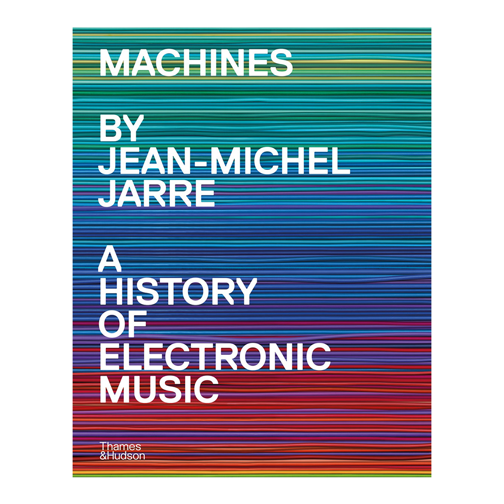 Machines - A History of Electronic Music by Jean-Michel Jarre